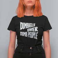 Funny Dumbbells Over Dumb People T Shirt For Women Gym Workout Fitness Motivation - Wonder Print Shop