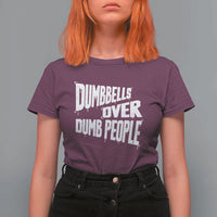 Funny Dumbbells Over Dumb People T Shirt For Women Gym Workout Fitness Motivation - Wonder Print Shop