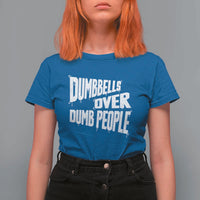 Funny Dumbbells Over Dumb People T Shirt For Women Gym Workout Fitness Motivation - Wonder Print Shop