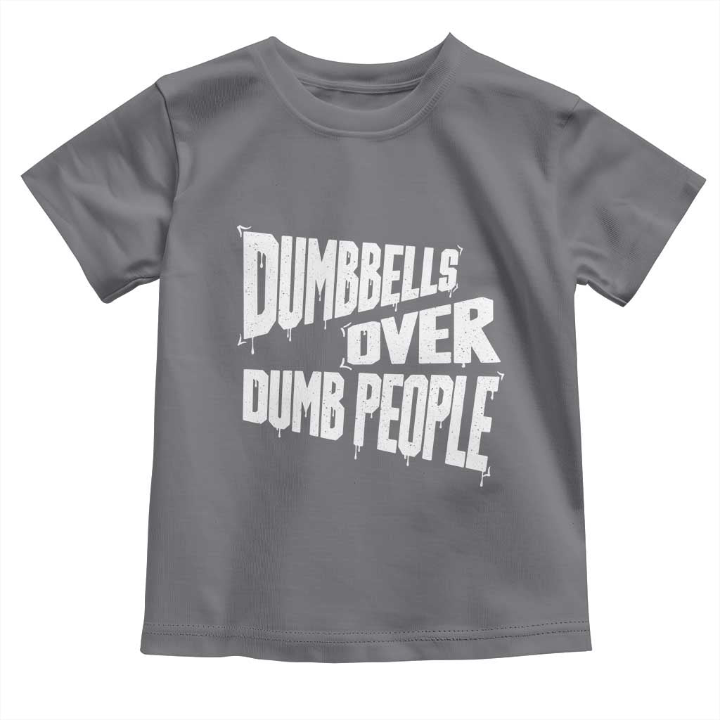 Funny Dumbbells Over Dumb People Toddler T Shirt Gym Workout Fitness Motivation - Wonder Print Shop