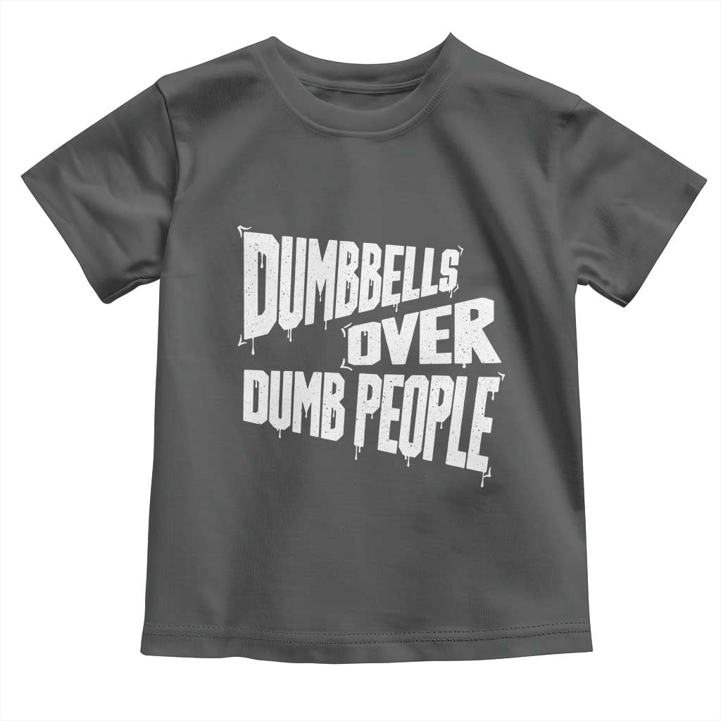 Funny Dumbbells Over Dumb People Toddler T Shirt Gym Workout Fitness Motivation - Wonder Print Shop