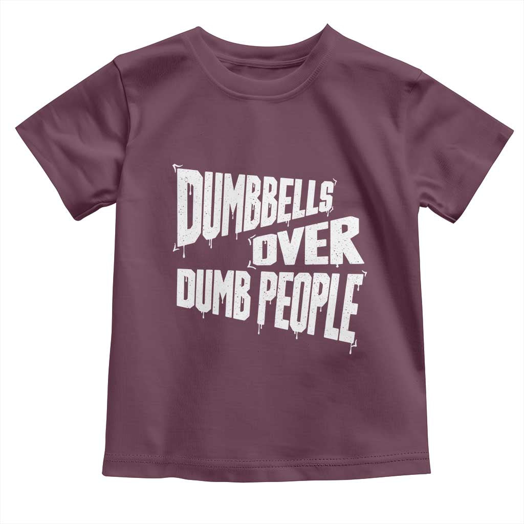 Funny Dumbbells Over Dumb People Toddler T Shirt Gym Workout Fitness Motivation - Wonder Print Shop