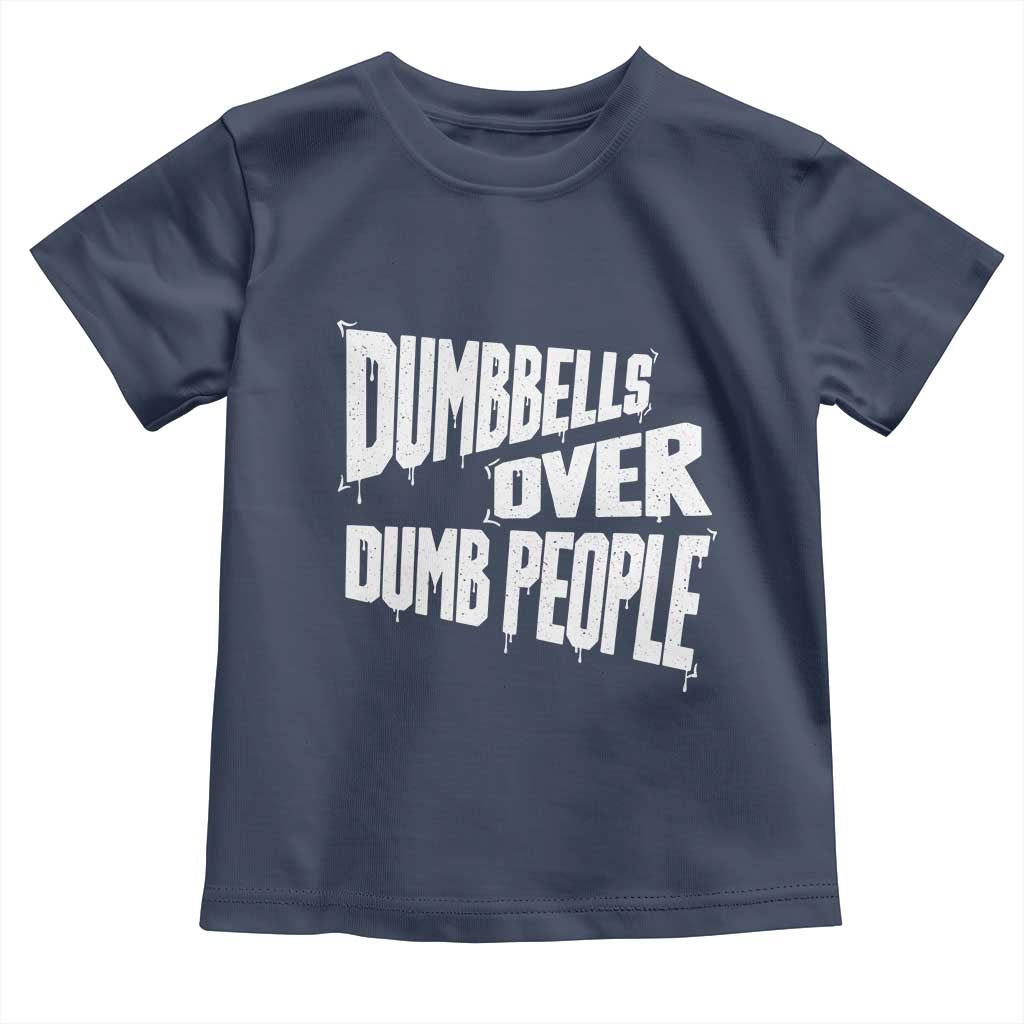Funny Dumbbells Over Dumb People Toddler T Shirt Gym Workout Fitness Motivation - Wonder Print Shop