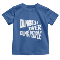 Funny Dumbbells Over Dumb People Toddler T Shirt Gym Workout Fitness Motivation - Wonder Print Shop