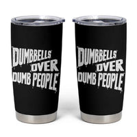 Funny Dumbbells Over Dumb People Tumbler Cup Gym Workout Fitness Motivation - Wonder Print Shop