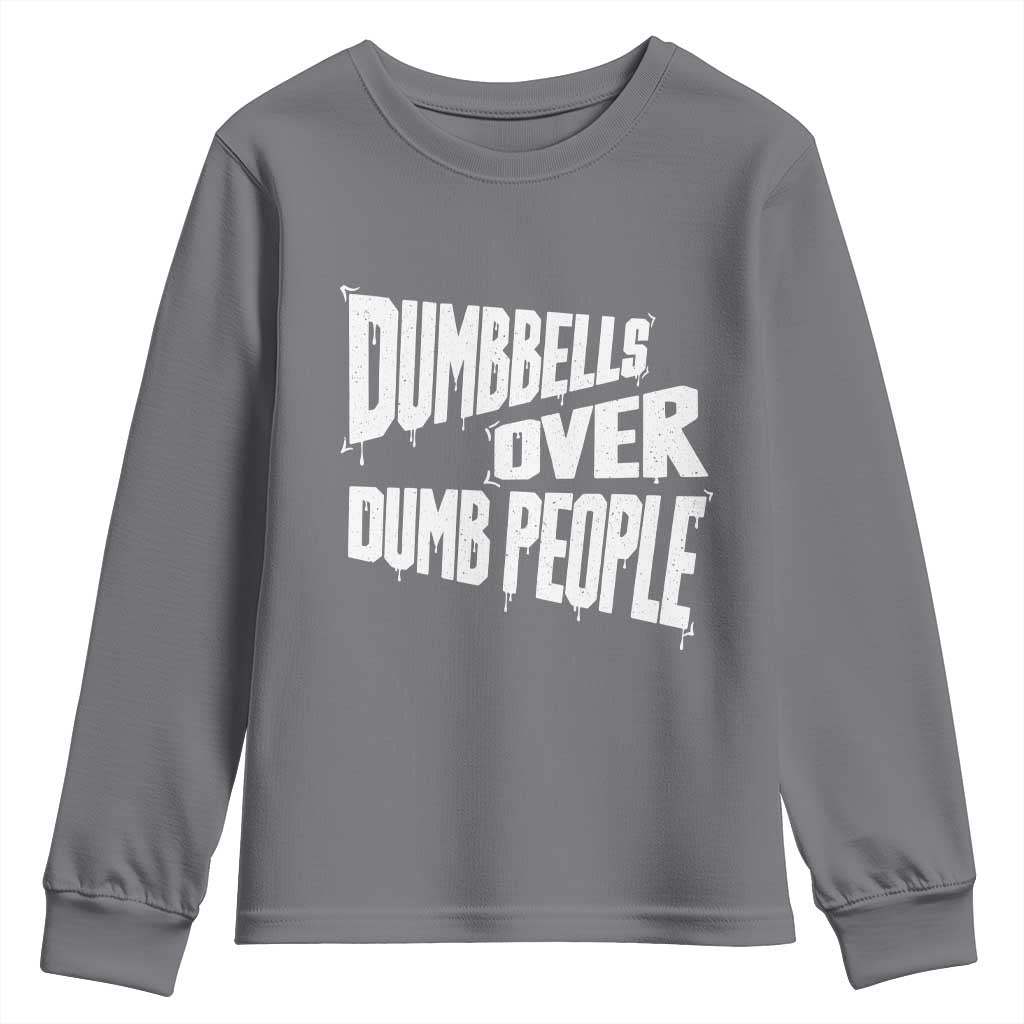 Funny Dumbbells Over Dumb People Youth Sweatshirt Gym Workout Fitness Motivation - Wonder Print Shop