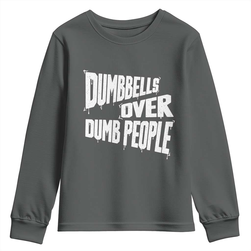 Funny Dumbbells Over Dumb People Youth Sweatshirt Gym Workout Fitness Motivation - Wonder Print Shop