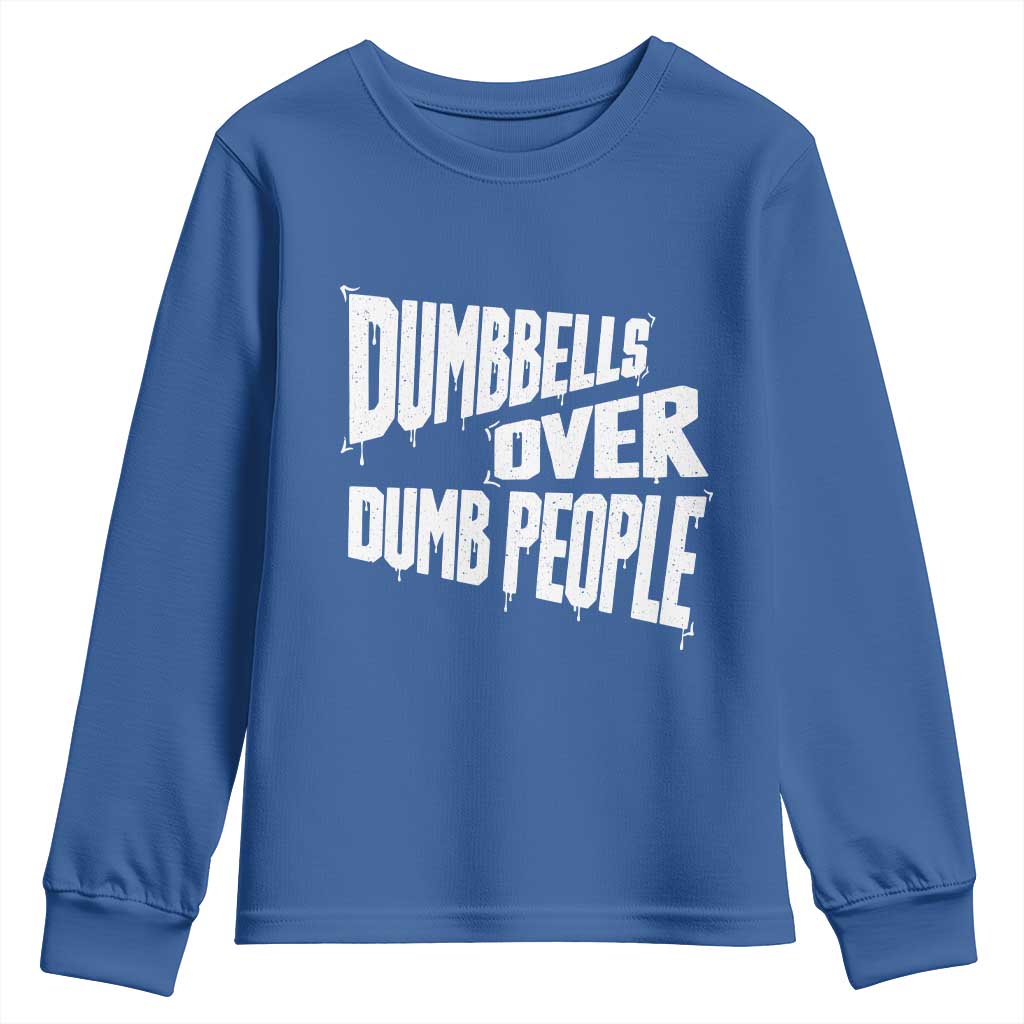 Funny Dumbbells Over Dumb People Youth Sweatshirt Gym Workout Fitness Motivation - Wonder Print Shop