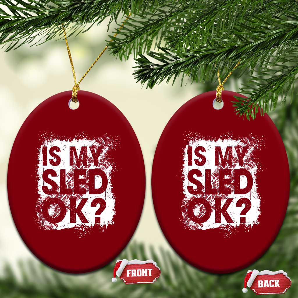 Funny Snowmobile Ceramic Ornament Is My Sled Ok Winter Sport Snowmobile Track - Wonder Print Shop