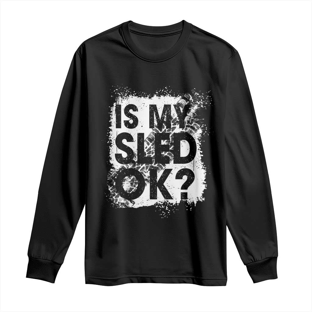 Funny Snowmobile Long Sleeve Shirt Is My Sled Ok Winter Sport Snowmobile Track - Wonder Print Shop
