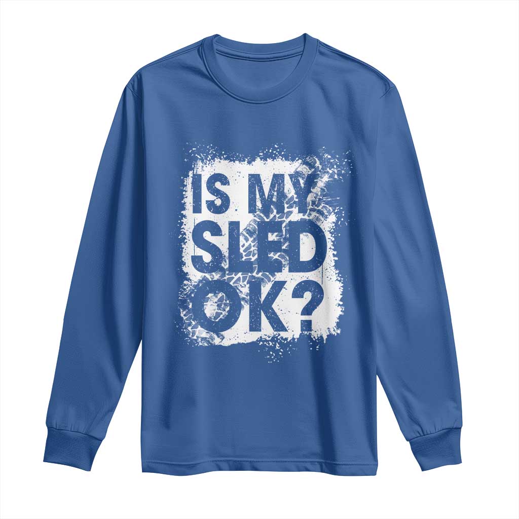 Funny Snowmobile Long Sleeve Shirt Is My Sled Ok Winter Sport Snowmobile Track - Wonder Print Shop