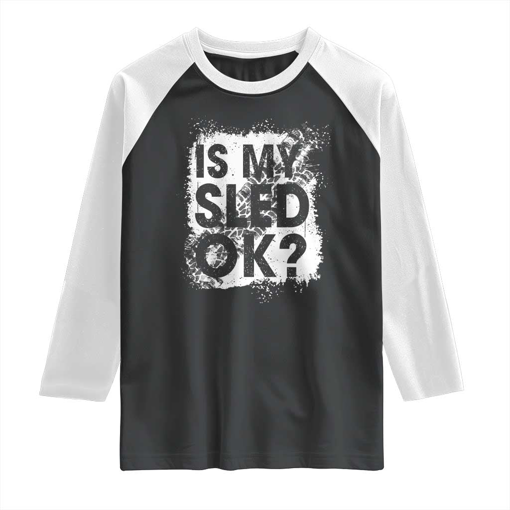 Funny Snowmobile Raglan Shirt Is My Sled Ok Winter Sport Snowmobile Track - Wonder Print Shop