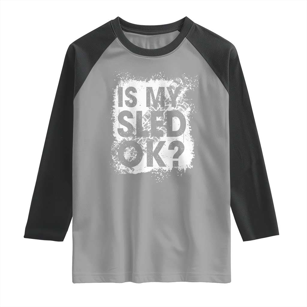 Funny Snowmobile Raglan Shirt Is My Sled Ok Winter Sport Snowmobile Track - Wonder Print Shop