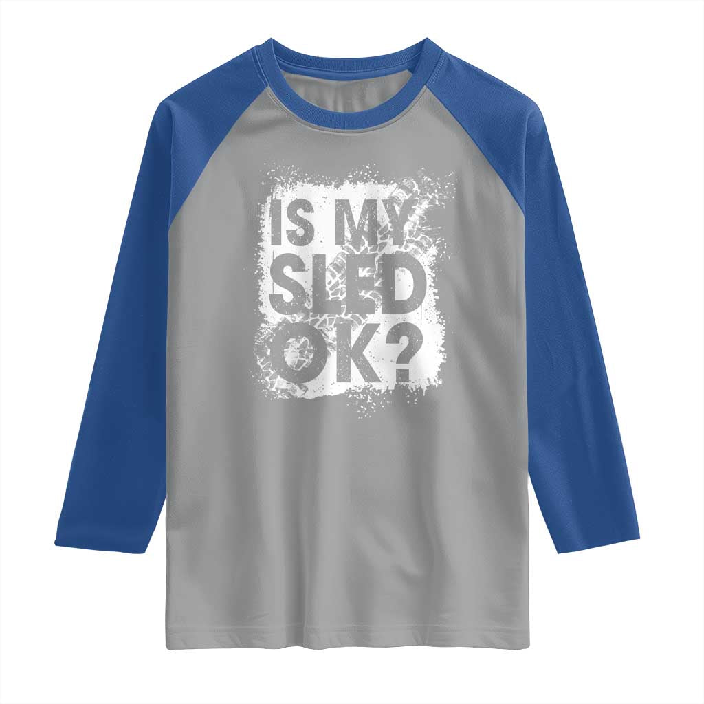 Funny Snowmobile Raglan Shirt Is My Sled Ok Winter Sport Snowmobile Track - Wonder Print Shop