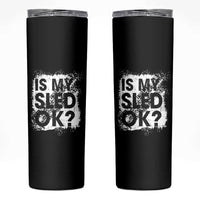 Funny Snowmobile Skinny Tumbler Is My Sled Ok Winter Sport Snowmobile Track - Wonder Print Shop