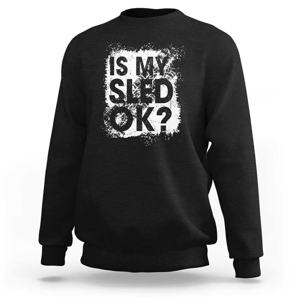 Funny Snowmobile Sweatshirt Is My Sled Ok Winter Sport Snowmobile Track - Wonder Print Shop