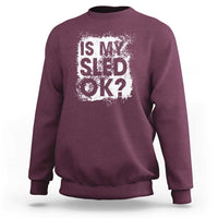 Funny Snowmobile Sweatshirt Is My Sled Ok Winter Sport Snowmobile Track - Wonder Print Shop