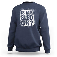 Funny Snowmobile Sweatshirt Is My Sled Ok Winter Sport Snowmobile Track - Wonder Print Shop