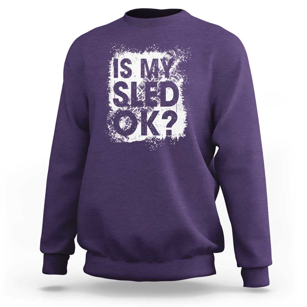 Funny Snowmobile Sweatshirt Is My Sled Ok Winter Sport Snowmobile Track - Wonder Print Shop