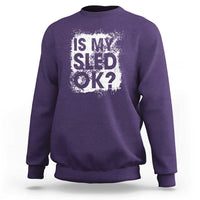 Funny Snowmobile Sweatshirt Is My Sled Ok Winter Sport Snowmobile Track - Wonder Print Shop