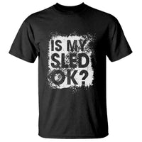 Funny Snowmobile T Shirt Is My Sled Ok Winter Sport Snowmobile Track - Wonder Print Shop