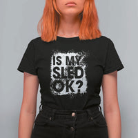 Funny Snowmobile T Shirt For Women Is My Sled Ok Winter Sport Snowmobile Track - Wonder Print Shop