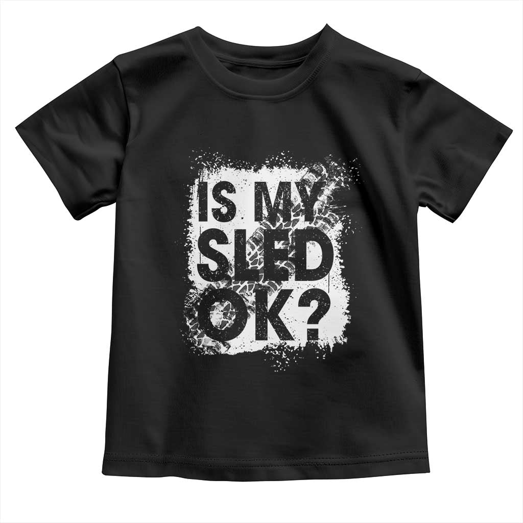 Funny Snowmobile Toddler T Shirt Is My Sled Ok Winter Sport Snowmobile Track - Wonder Print Shop