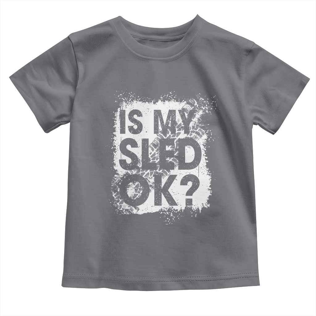 Funny Snowmobile Toddler T Shirt Is My Sled Ok Winter Sport Snowmobile Track - Wonder Print Shop