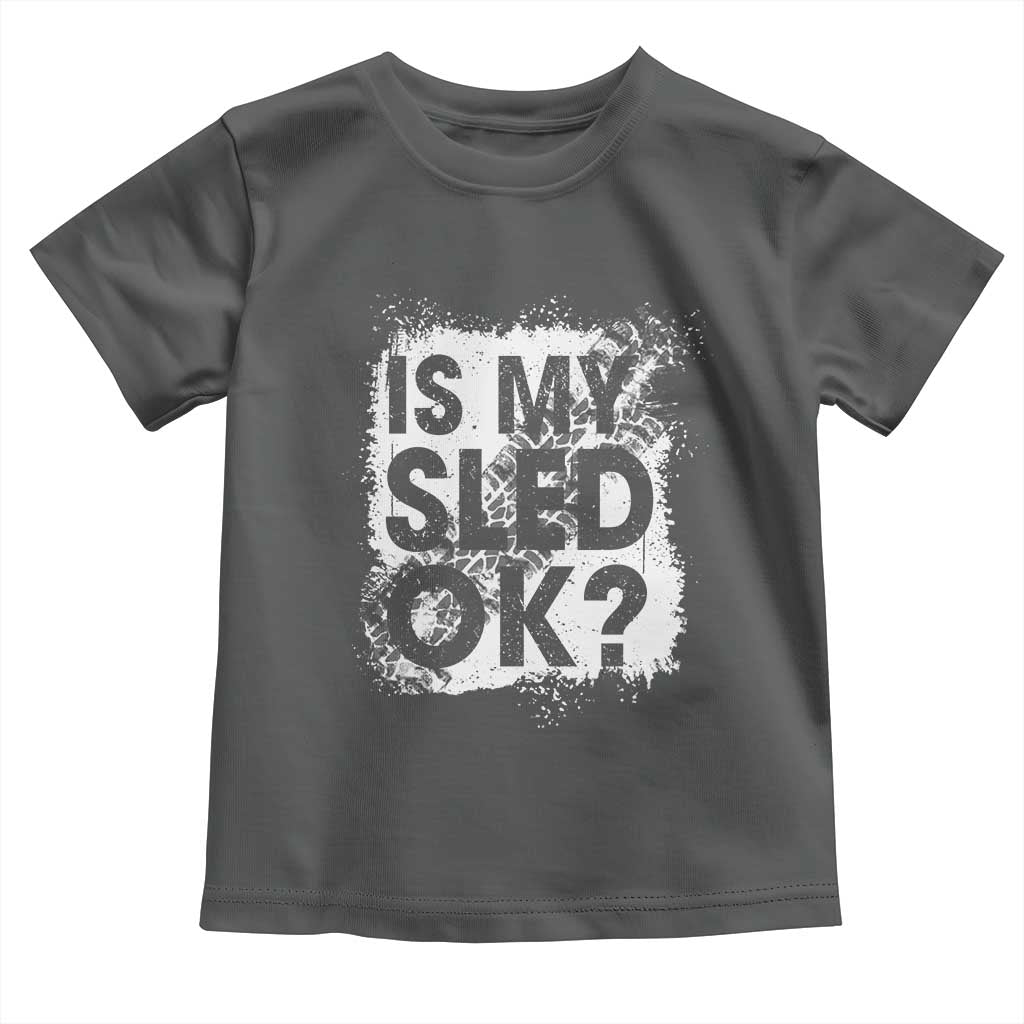 Funny Snowmobile Toddler T Shirt Is My Sled Ok Winter Sport Snowmobile Track - Wonder Print Shop