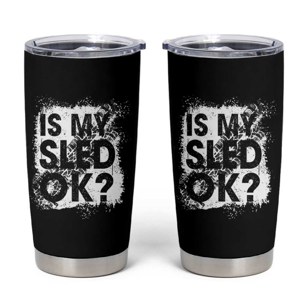 Funny Snowmobile Tumbler Cup Is My Sled Ok Winter Sport Snowmobile Track - Wonder Print Shop