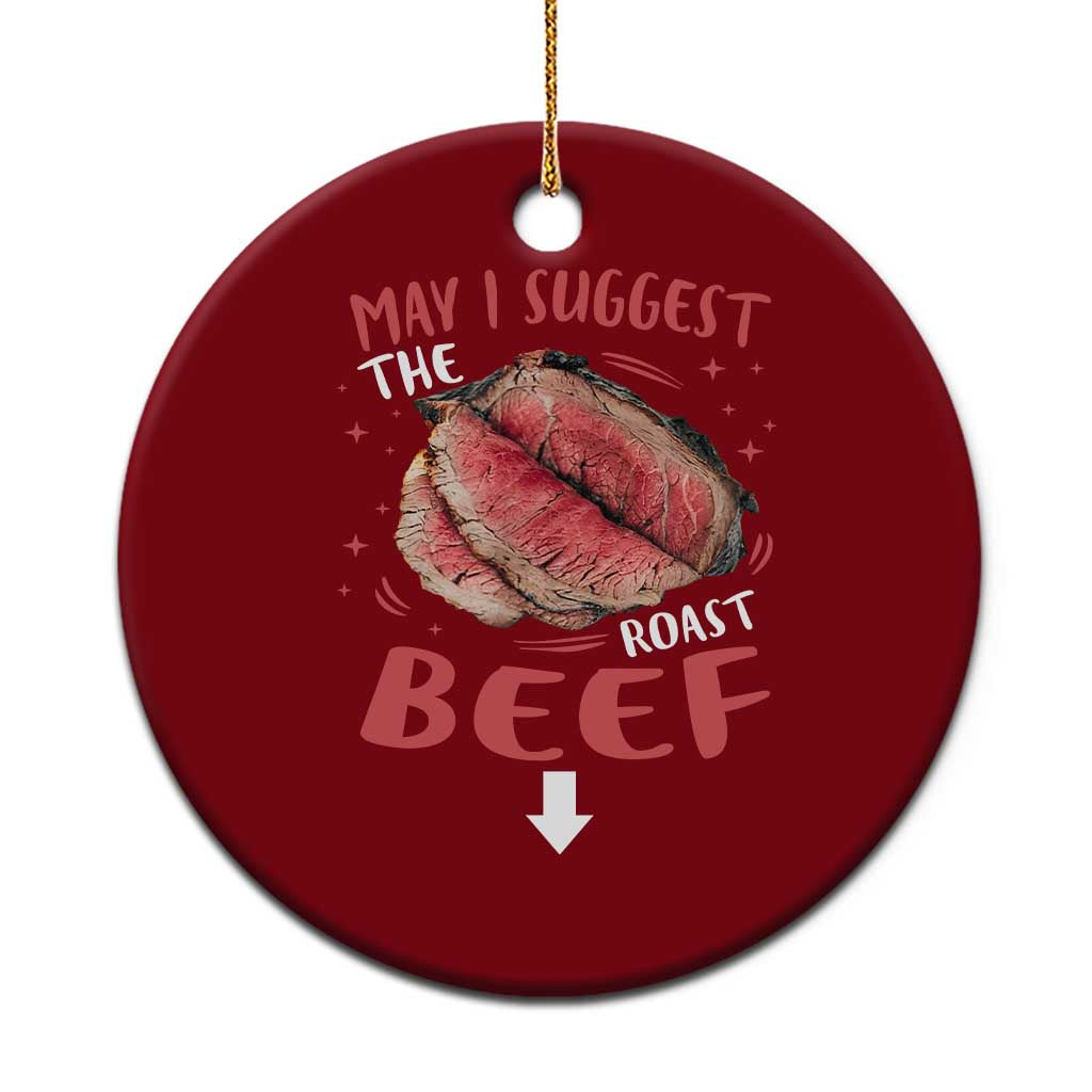 Funny May I Suggest The Roast Beef Ceramic Ornament Embarrassing Inappropriate Adult Humor