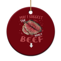 Funny May I Suggest The Roast Beef Ceramic Ornament Embarrassing Inappropriate Adult Humor