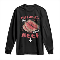 Funny May I Suggest The Roast Beef Long Sleeve Shirt Embarrassing Inappropriate Adult Humor
