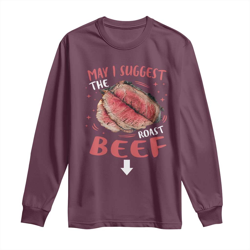 Funny May I Suggest The Roast Beef Long Sleeve Shirt Embarrassing Inappropriate Adult Humor