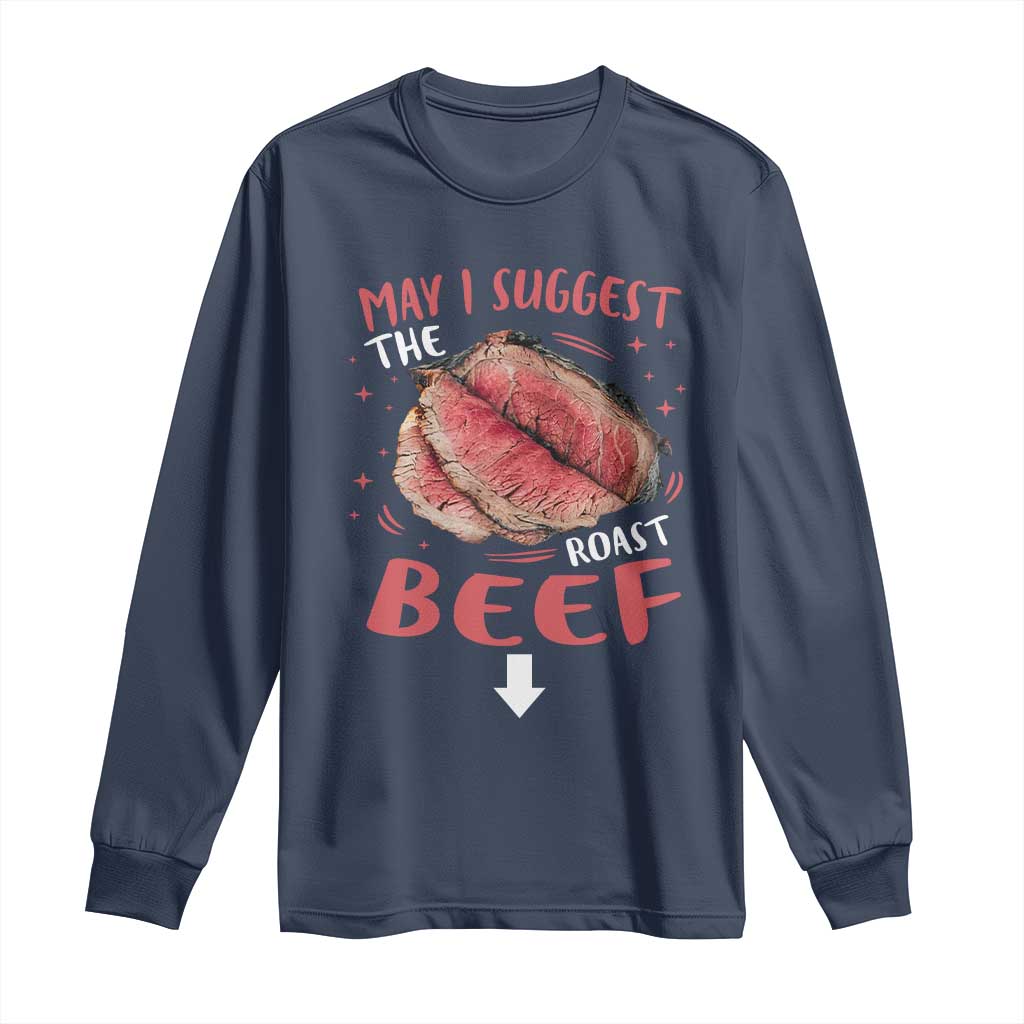 Funny May I Suggest The Roast Beef Long Sleeve Shirt Embarrassing Inappropriate Adult Humor