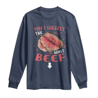 Funny May I Suggest The Roast Beef Long Sleeve Shirt Embarrassing Inappropriate Adult Humor