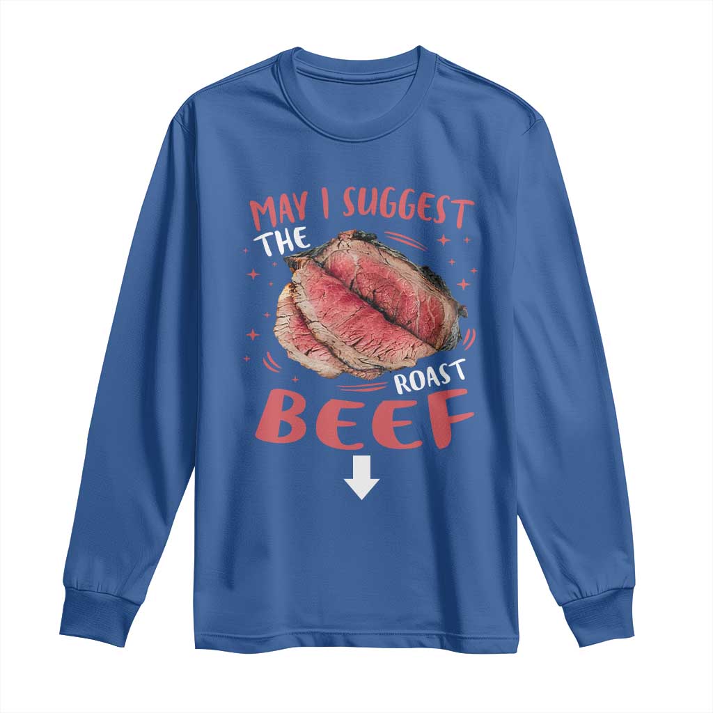 Funny May I Suggest The Roast Beef Long Sleeve Shirt Embarrassing Inappropriate Adult Humor