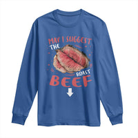 Funny May I Suggest The Roast Beef Long Sleeve Shirt Embarrassing Inappropriate Adult Humor