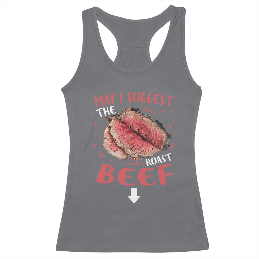 Funny May I Suggest The Roast Beef Racerback Tank Top Embarrassing Inappropriate Adult Humor