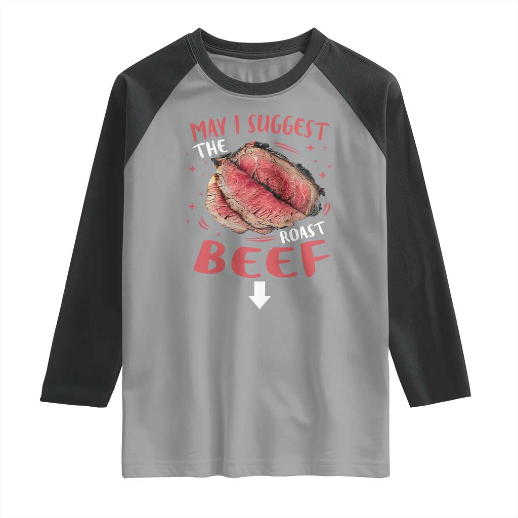 Funny May I Suggest The Roast Beef Raglan Shirt Embarrassing Inappropriate Adult Humor