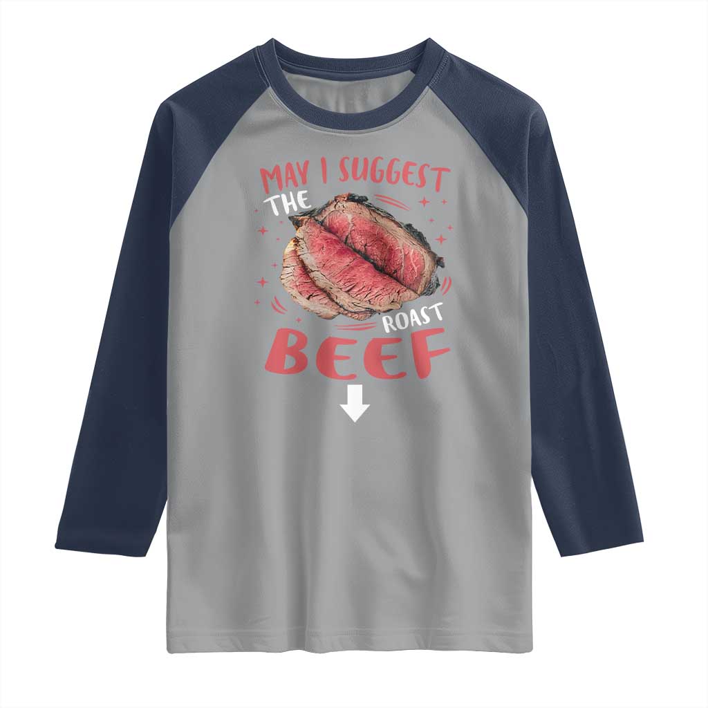 Funny May I Suggest The Roast Beef Raglan Shirt Embarrassing Inappropriate Adult Humor