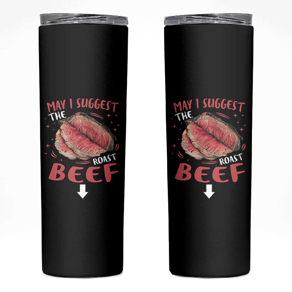 Funny May I Suggest The Roast Beef Skinny Tumbler Embarrassing Inappropriate Adult Humor