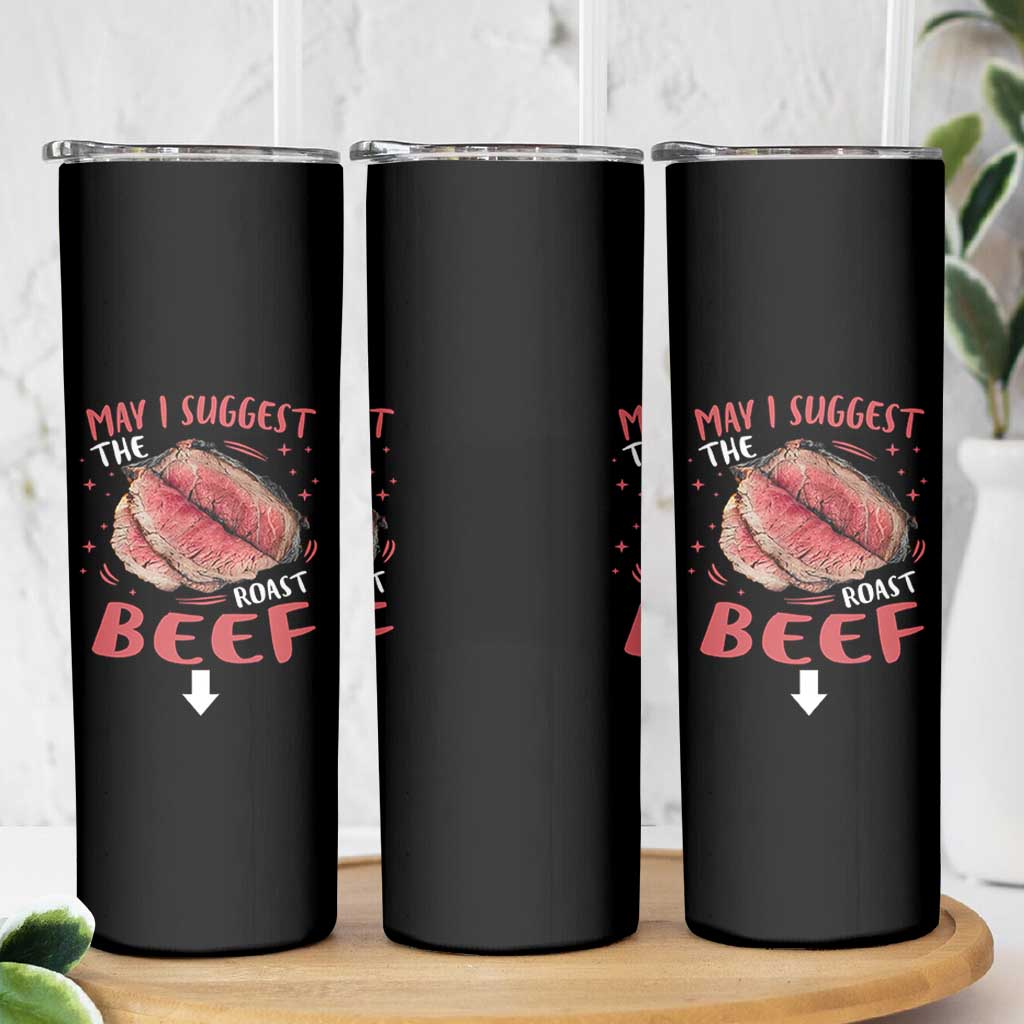 Funny May I Suggest The Roast Beef Skinny Tumbler Embarrassing Inappropriate Adult Humor