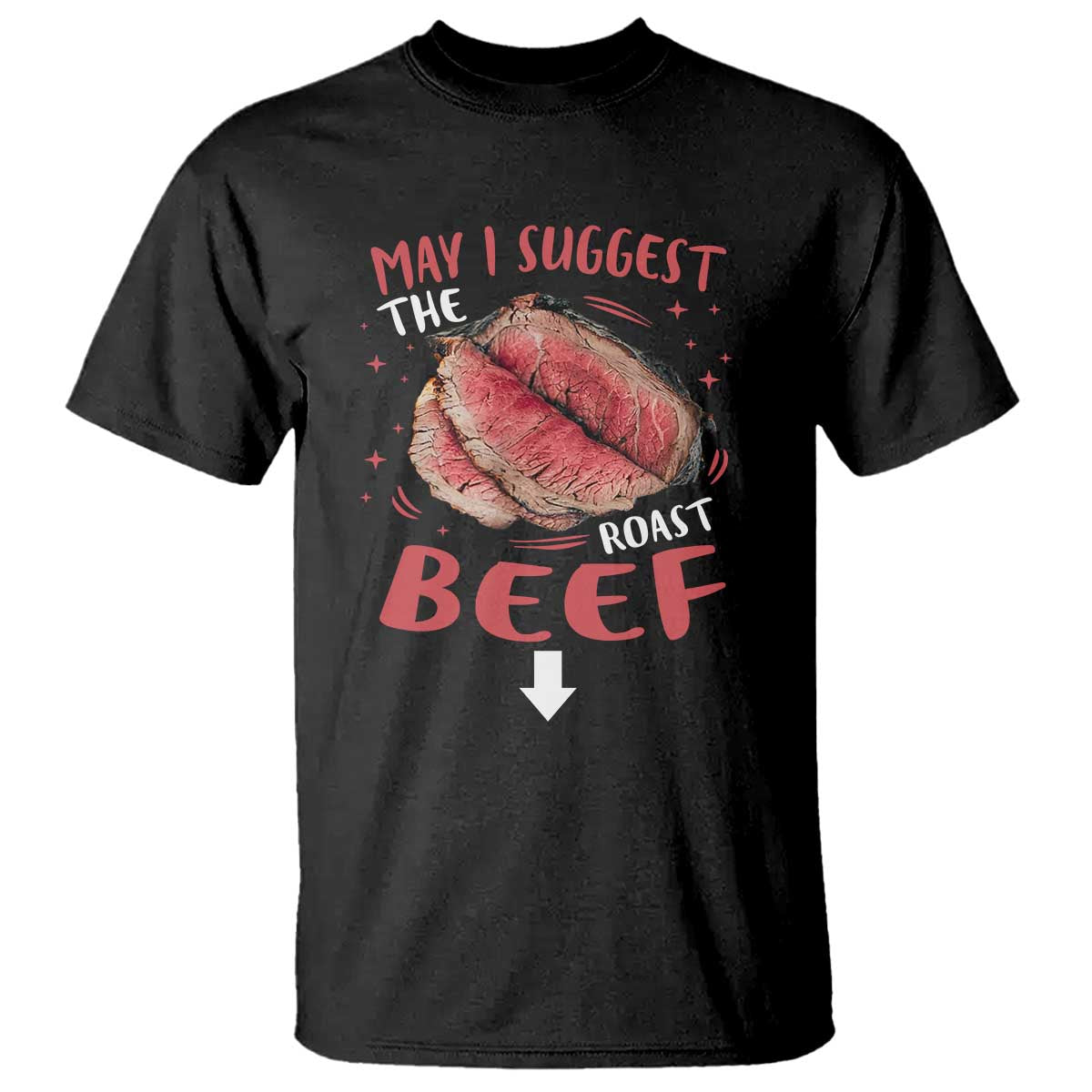 Funny May I Suggest The Roast Beef T Shirt Embarrassing Inappropriate Adult Humor