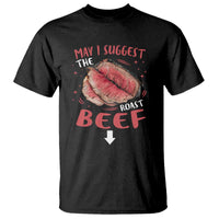 Funny May I Suggest The Roast Beef T Shirt Embarrassing Inappropriate Adult Humor