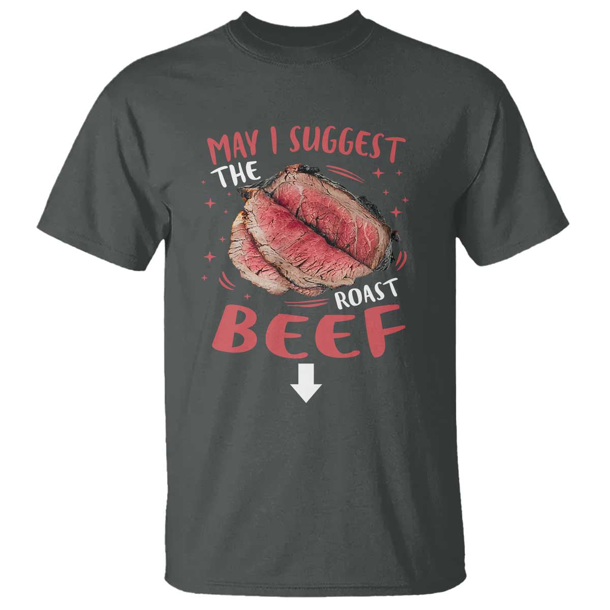 Funny May I Suggest The Roast Beef T Shirt Embarrassing Inappropriate Adult Humor