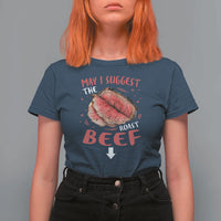 Funny May I Suggest The Roast Beef T Shirt For Women Embarrassing Inappropriate Adult Humor