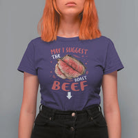 Funny May I Suggest The Roast Beef T Shirt For Women Embarrassing Inappropriate Adult Humor
