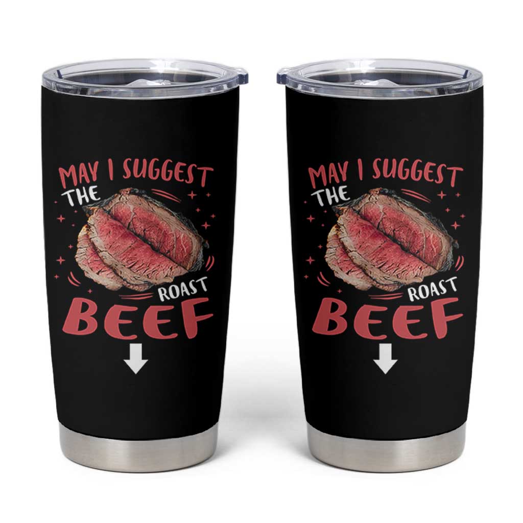 Funny May I Suggest The Roast Beef Tumbler Cup Embarrassing Inappropriate Adult Humor