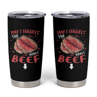 Funny May I Suggest The Roast Beef Tumbler Cup Embarrassing Inappropriate Adult Humor